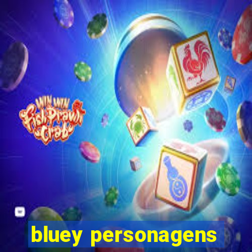 bluey personagens